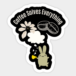 Coffee Solves Everything Sticker